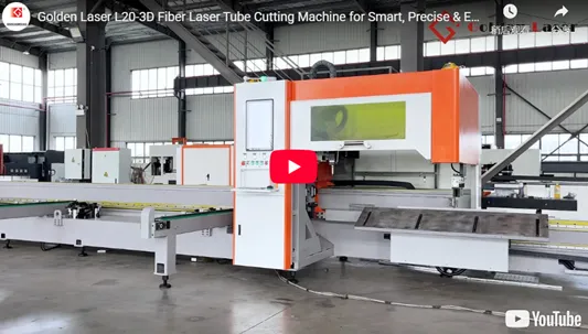 Golden Laser L20-3D Fiber Laser Tube Cutting Machine for Smart, Precise & Efficient Manufacturing